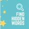 Find Hidden Words is a fun cross word game featuring words from different categories like Country, Animal, Music, Cars, Sports, City and many more