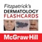 Derived from Fitzpatrick's Color Atlas and Synopsis of Clinical Dermatology, these flashcards represent 150 of the most commonly seen dermatologic problems and 100 rare or challenging cases