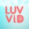 LUV ViD is the #1 Video App designed to experience real people resulting in real connections