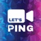 Ping is a new way to connect with your favorite people via video chat  or conference