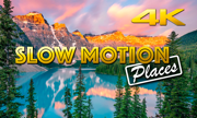 Slow Motion Places 4K