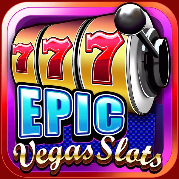 EPIC VEGAS SLOTS - CASINO GAME EPIC VEGAS SLOTS - CASINO GAME