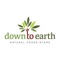 ****** Down to Earth Loyalty App: Check-in with the app at the in-store tablet, check your rewards and more