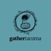 Gather Tacoma