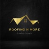 Roofing N More