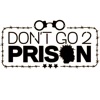 Don't Go 2 Prison New