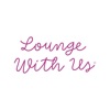 Lounge With Us