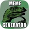 Memes are a way to say what you think in a funny, humorous, sharp, immediate and realistic way