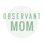 The Observant Mom