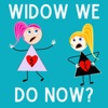 Widow We Do Now?