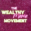 The Wealthy Mama Movement