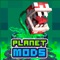 Planet of Mods for Minecraft ™ - is the creator of Addons app for your game 