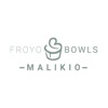 Malikio Froyo & Bowls