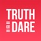 Ready for things to get crazy with Truth Or Dare