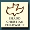 Download our church app to stay up-to-date with the latest news, events &  messages from Island Christian Fellowship of Camano Is, Wa