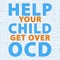 Does your child suffer from Obsessive Compulsive Disorder
