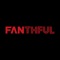 FANTHFUL，for faithful fans