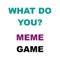 What Do You? Meme Game