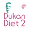 The only official Dukan Diet 2 – The 7 Steps app, from the million selling author of the Dukan Diet