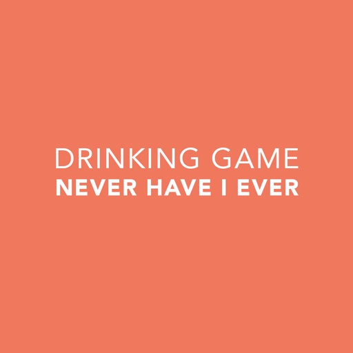 Drinking Game - Never Have I Ever