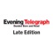 The Evening Telegraph is published Monday to Friday in two editions throughout the day  - First and Late - to ensure it carries breaking news as it breaks