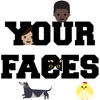 Your Faces
