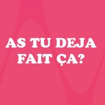 As Tu dèjá fait ça?