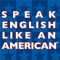 What's the secret to speaking English better