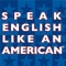 Icon Speak English Like an American