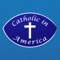 Catholic in America reveals the fullness of our Faith