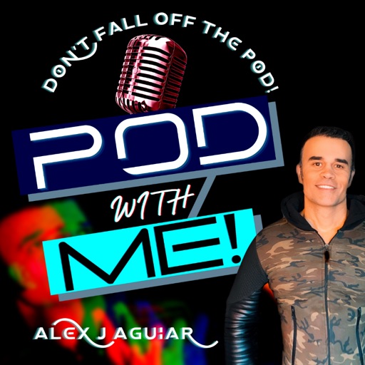 Pod with Me!