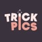 Introducing TrickPics, the newest way to transform your boring old photos into something special