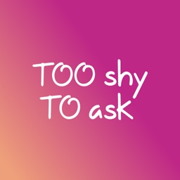 Too Shy To Ask