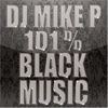 DJ MIKE P 101% Black Music