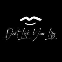 Dont Lick Your Lips