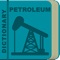 This dictionary, called Petroleum Dictionary, consists of 4