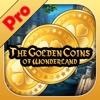 The Golden Coins of Wonderland Pro