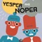 Yesper and Noper are two good friends who live together, but they are very different