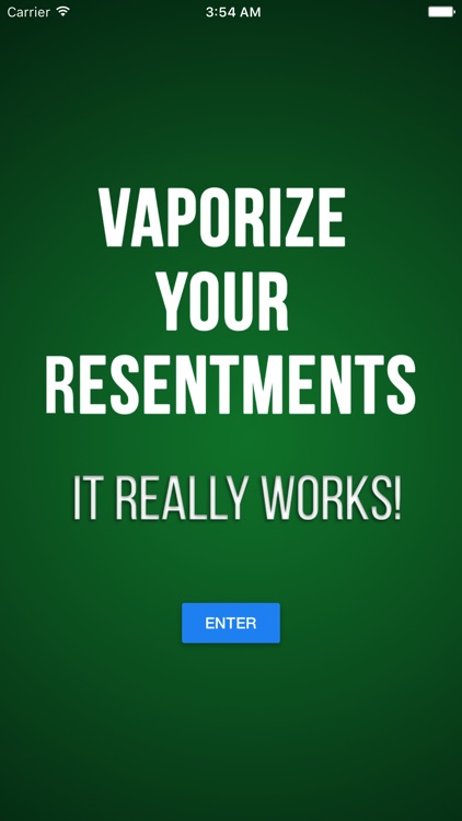 Vaporize Your Resentments