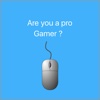 Are you a pro Gamer ?