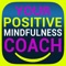 Become More Positive and Attract More Happiness into Your Life with ‘Your Positive Mindfulness Coach’ app