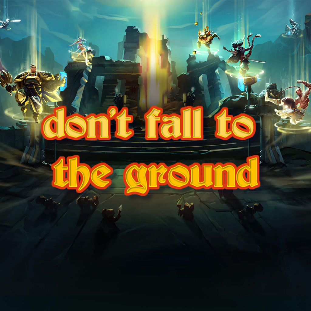 dont fall to the ground