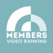 Members Video Banking lets you securely interact with professionals you trust from anywhere