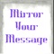 This is the first app where you can share your simple message as mirror effect message