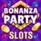 Bonanza Party: Casino Slot 777