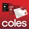 With the Coles Mobile Wallet, our mobile banking and loyalty app, you can manage your account 24 hours a day