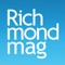 Richmond magazine is your neighbor in the know — we like to keep you informed, whether it's giving advice on the best new restaurant in town or pointing out festivals and performances you won't want to miss in the months ahead