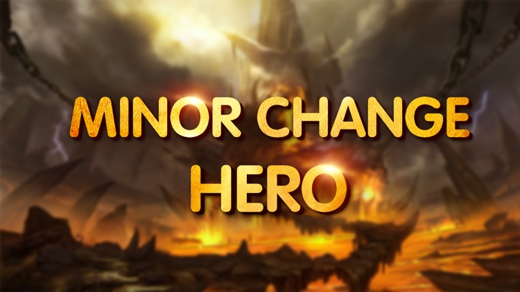 MINOR CHANGE HERO