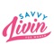 Welcome to the official Savvy Livin for Women app