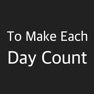 Get To Make Each Day Count for iOS, iPhone, iPad Aso Report